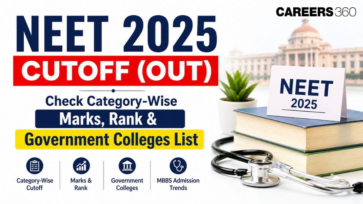 NEET 2025 Cutoff AVAILABLE: Check Category-Wise Marks, Rank & MBBS Government Colleges Cut Off List